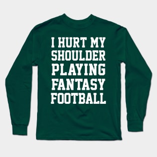 I Hurt My Shoulder Playing Fantasy Football / White #2 Long Sleeve T-Shirt